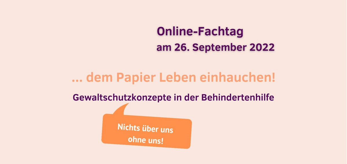 Online-Fachtag am 26. September 2022, dem Papier Leben einhauchen! Gewaltschutzkonzepte in der Behindertenhilfe