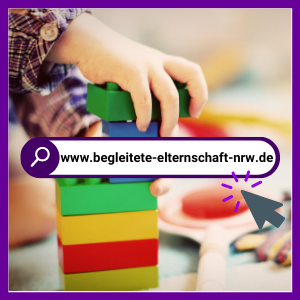 Man sieht Kinderhände, die mit Bauklötzen spielen. Es steht geschrieben: www.begleitete-elternschaft-nrw.de