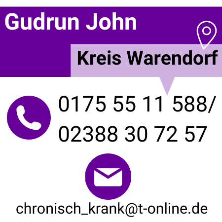 Es steht geschrieben: Gudrun John, Kreis Warendorf, Telefon: 0175 55 11 588/ 02388 30 72 57, Mail: chronisch_krank@t-online.de