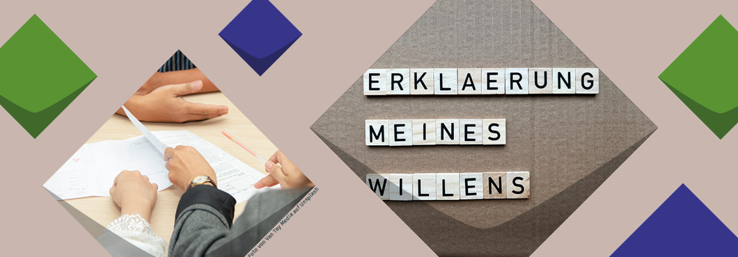 Einige grüne und blaue Kacheln und zwei Fotos: vom beratungssituation mit einem Papier auf dem Besprechungstisch und von Holzspielsteinen mit Buchstaben 'Erklärung meines Willens' auf einem kartonfarbenen Hintergrund