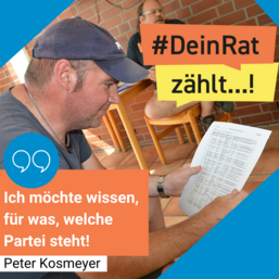 Man sieht Peter Kosmeyer. Es steht geschrieben: #DeinRatzählt &quot;Ich möchte wissen, für was, welche Partei steht! Peter Kosmeyer
