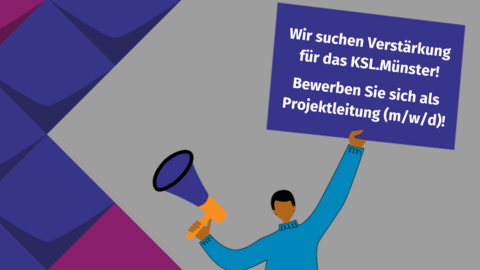 Figur hält Megafon in einer Hand. In der anderen ein Plakat auf dem steht "Wir suchen Verstärkung  für das KSL.Münster! Bewerben Sie sich als Teamleitung (m/w/d)!"