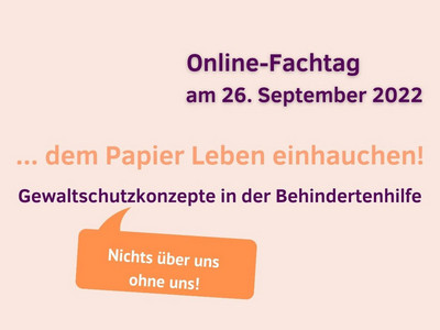 Online-Fachtag am 26. September 2022, dem Papier Leben einhauchen! Gewaltschutzkonzepte in der Behindertenhilfe