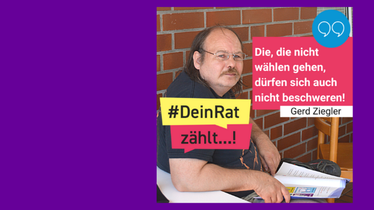 Man sieht Gerd Ziegler. Es steht geschrieben: #DeinRatzählt "Die, die nicht wählen gehen, dürfen sich auch nicht beschweren!" Gerd Ziegler