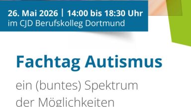 Fachtag Autismus - Ankündigung 26.05.2026 von 14-18.30 im CJD Berufskolleg Dortmund